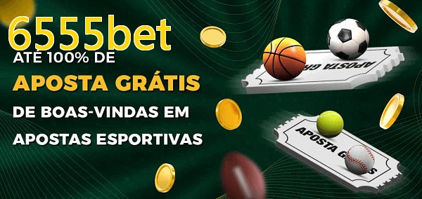 6555betbet Ate 100% de Aposta Gratis